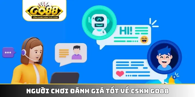 Người chơi đánh giá tốt về CSKH GO88